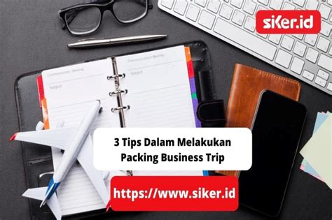3 Tips Dalam Melakukan Packing Business Trip Artikel