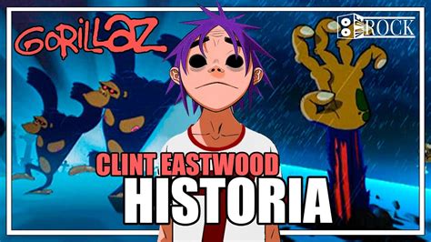Gorillaz Clint Eastwood Historia Detrás De La Canción Youtube