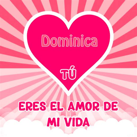 dominica 💘 tú eres el amor de mi vida te dedico por el dia del amor con una frase