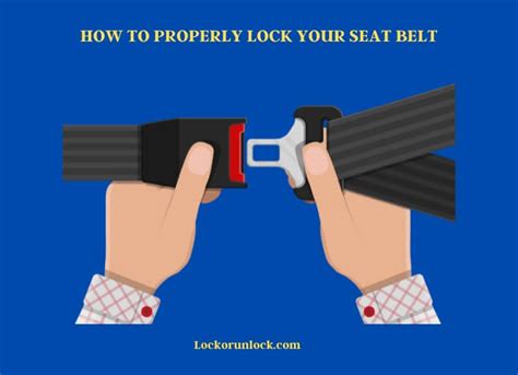 Are You Supposed To Lock Your Seat Belt Lock Or Unlock