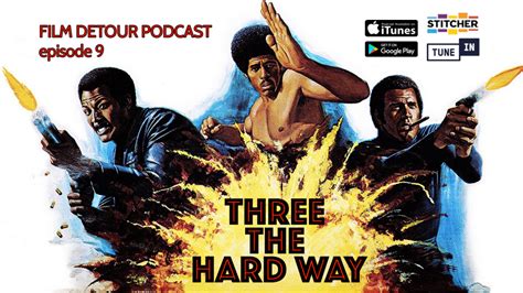 Three The Hard Way Ep9 Film Detour Podcast