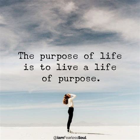 The Purpose Of Life Is To Live A Life Of Purpose Pictures Photos And