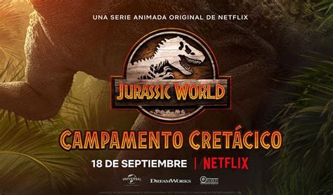 Netflix Jurassic World Campamento Cretácico Ya Tiene Fecha De Estreno