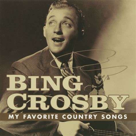 Bing Crosby My Favorite Country Songs Lyrics And Tracklist Genius
