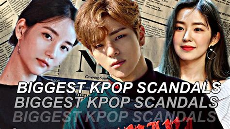 Biggest Kpop Scandals Of All Time Youtube