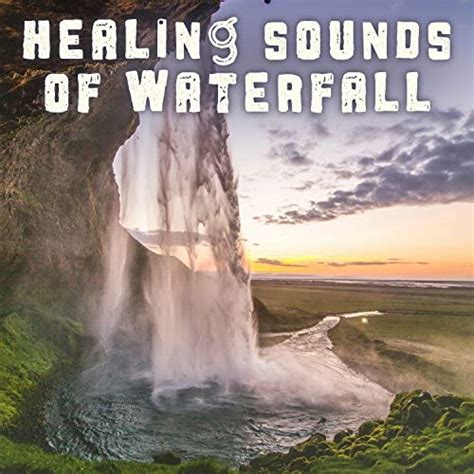 Healing Sounds Of Waterfall Relaxing Natural Music For