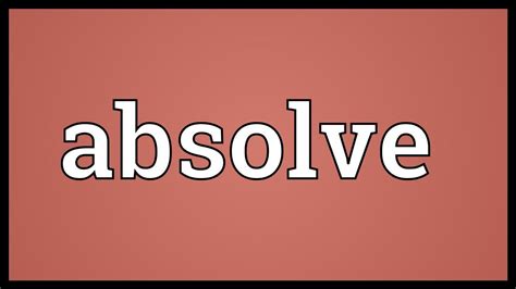 Absolve Meaning Youtube