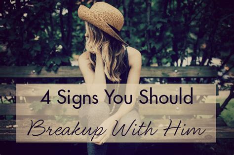 4 Signs You Should Break Up With Him Free Dating Advice Breakup