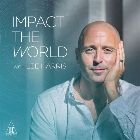 Easily Listen To Impact The World With Lee Harris In Your Podcast App