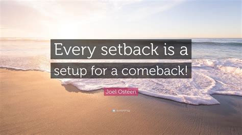 Joel Osteen Quote “every Setback Is A Setup For A Comeback” 12
