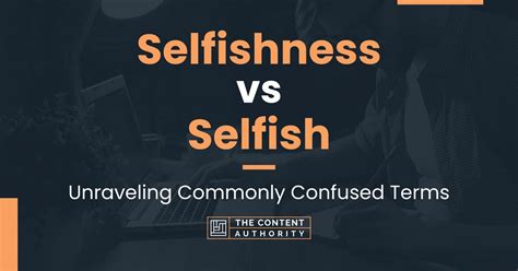 Selfishness Vs Selfish Unraveling Commonly Confused Terms
