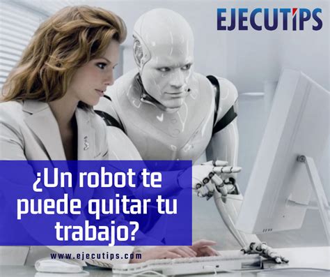 Un Robot Te Puede Quitar Tu Trabajo