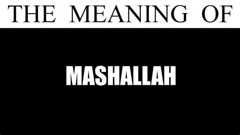 Meaning Of Mashallah Or Should I Say Inshallah