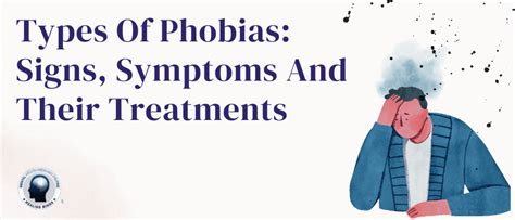 Types Of Phobias Signs Symptoms And Their Treatments Psychiatrist