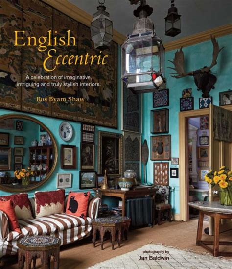 English Eccentric A Celebration Of Imaginative Intriguing And Truly