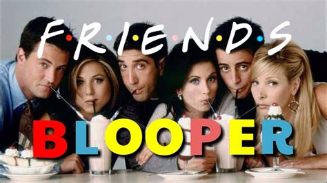 Top Bloopers Top 10 Friends Hilarious Bloopers Friends Series Planet Movie Youtube
