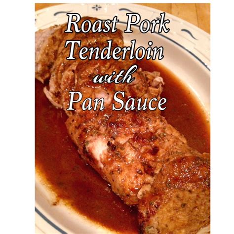 Learn how to prep, tie, and cook a beef tenderloin roast in the oven. Rita's Recipes: Roast Pork Tenderloin with Pan Sauce
