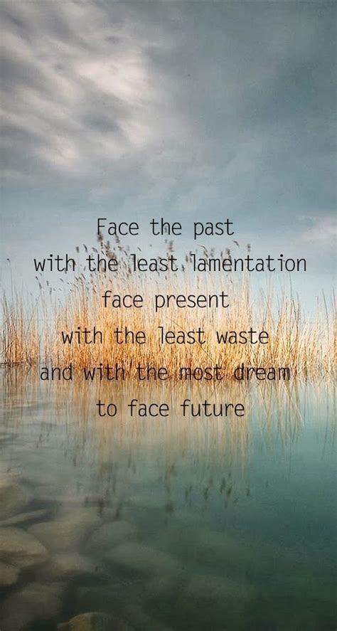 Love of the past implies faith in the future. Quote past present future | Past present future, Simple ...