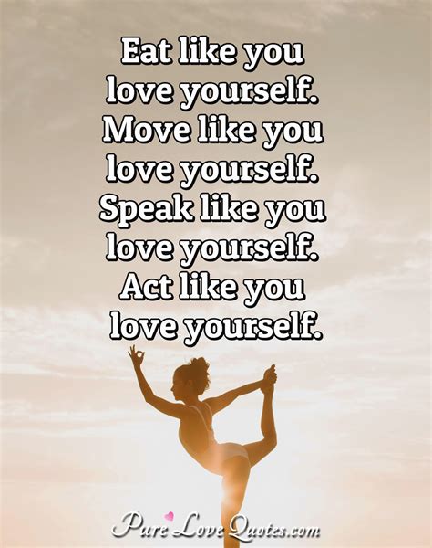 Eat Like You Love Yourself Move Like You Love Yourself