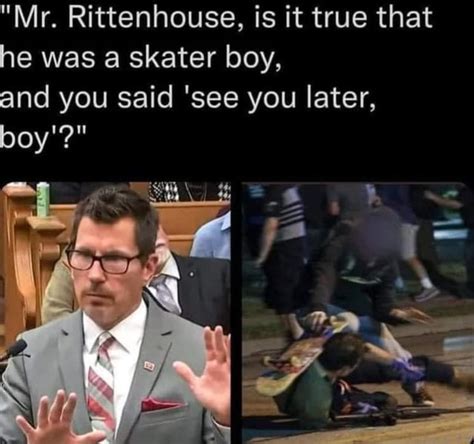 Mr Rittenhouse Is It True That He Was A Skater Boy And You Said