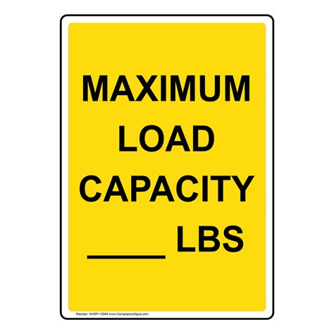 Portrait Maximum Load Capacity Lbs Sign Nhep 13094 Industrial Notices