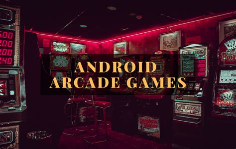 7 Most Popular Android Arcade Games In Upcoming Years Bestdesign2hub