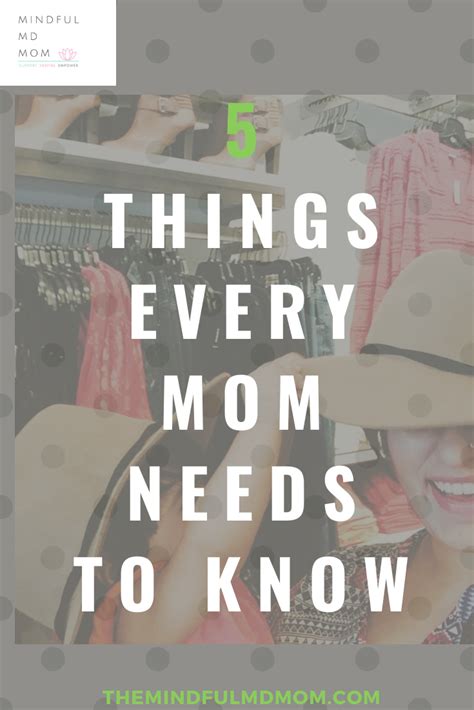 5 things every mom needs to know 1 mindful md mom
