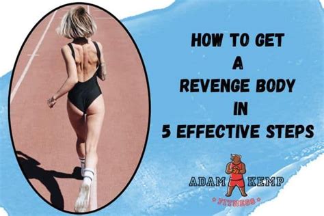 How To Get A Revenge Body In 5 Effective Steps In 2020 Revenge Body Body Fitness Advice