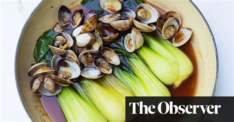 Nigel Slaters Clams Pak Choi And Oyster Sauce Food The Guardian