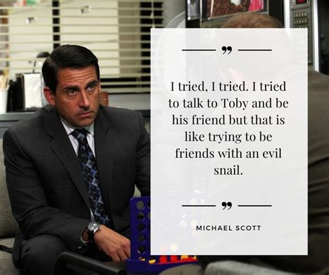 The Best Michael Scott Quotes About Toby The Office Michael Scott