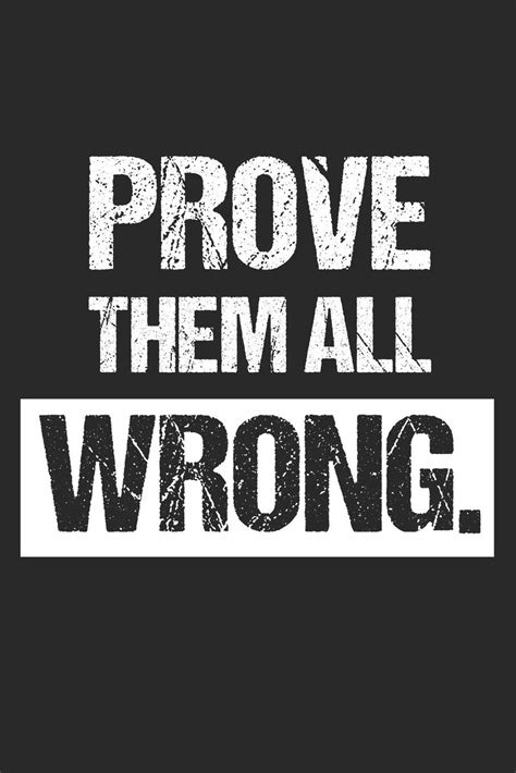 Prove Them Wrong Wallpapers Wallpaper Cave