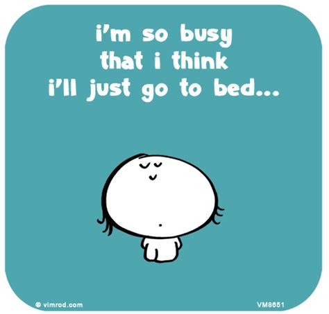 I Am So Busy Quotes Quotesgram