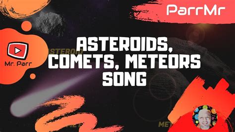 Asteroids Comets Meteors Song Youtube
