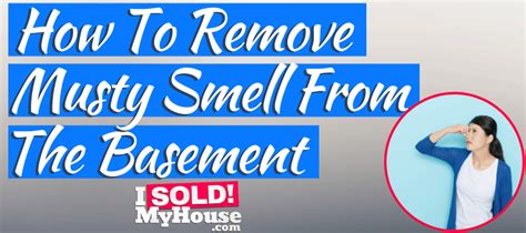 How To Get Rid Of Musty Smell In Basement And Keep Away