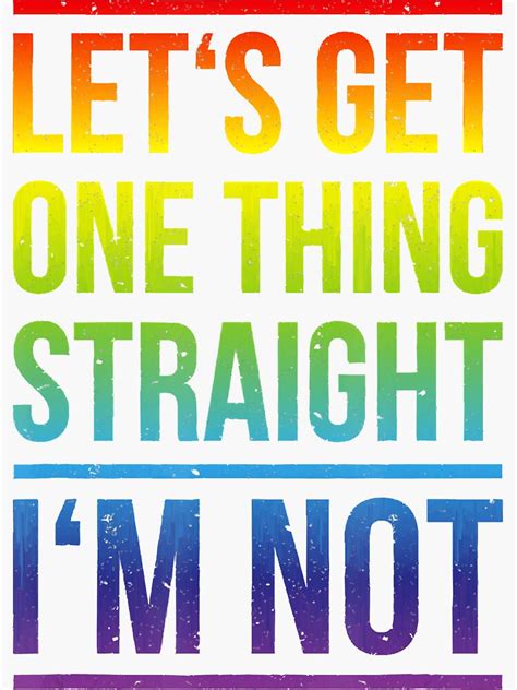Lets Get One Thing Straight Im Not Lgbtq Rainbow Flag Sticker For Sale By Sharronkgm8fl