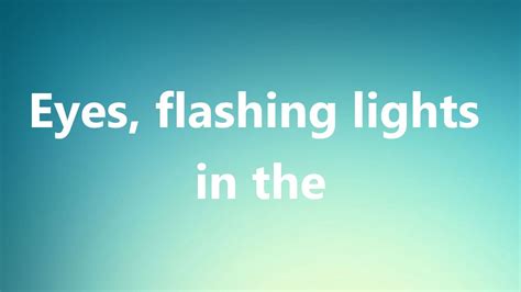 What Does Flashing Lights In Your Vision Mean