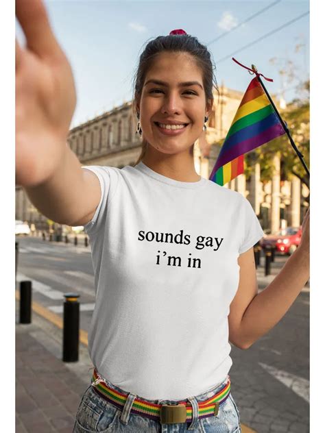 Sounds Gay I M In Lgbt Women T Shirt Harajuku Gay Pride Lesbian 90s T Shirt