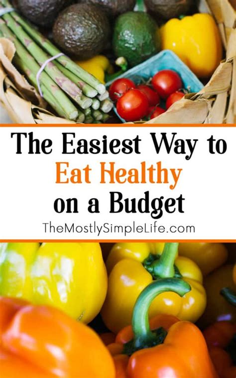 The Easiest Way To Eat Healthy On A Budget The Mostly Simple Life