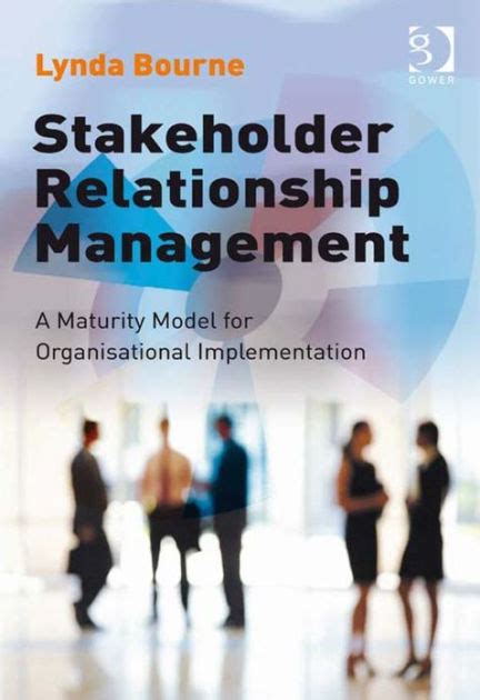 Stakeholder Relationship Management A Maturity Model For