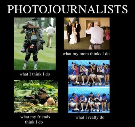 Funny Photographer Meme What People Really Think I Do Photographer