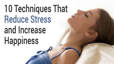 10 Techniques That Reduce Stress And Increase Happiness