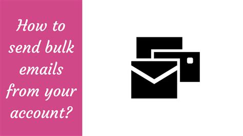 How To Send Bulk Emails From Your Account