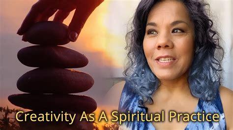Creativity As A Spiritual Practice Youtube