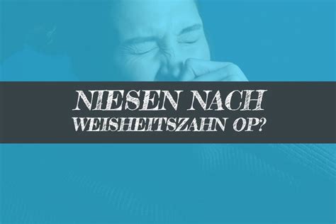 Wann darf man nach einer. Nach der Weisheitszahn OP nicht niesen | Weisheitszahn-OP.net