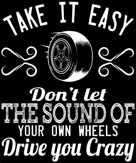 Take It East Dont Let The Sound Of Your Own Wheels Drive You Crazy Tee Design Sensible Gift Too