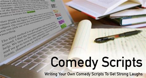 Comedy Scripts Writing Your Own Comedy Scripts To Get Strong Laughs
