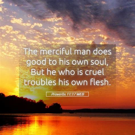 Proverbs 1117 Web The Merciful Man Does Good To His Own Soul But