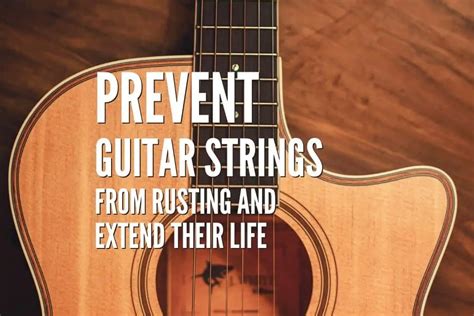 How To Prevent Guitar Strings From Rusting And Extend Their Life