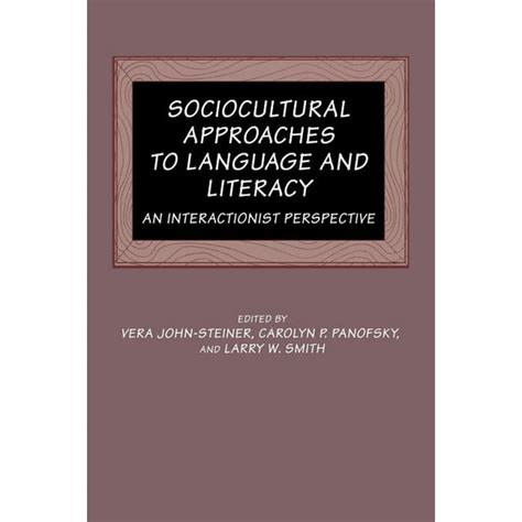 Sociocultural Approaches To Language And Literacy An Interactionist