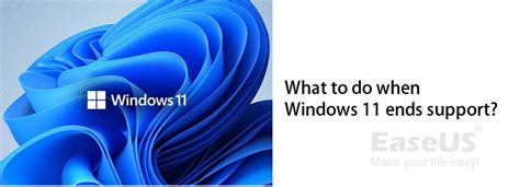 Windows 11 End Of Support Date And Here Is What To Do After This Easeus
